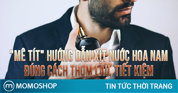 Hướng Dẫn Xịt Nước Hoa Nam đúng cách
